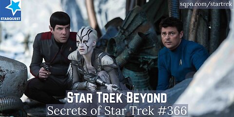 Star Trek Beyond: Best of the Kelvin Films or Just Noise? - The Secrets of Star Trek