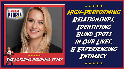 Katarina Polonska | High Performing Relationships, Identifying Blind Spots & Experiencing Intimacy