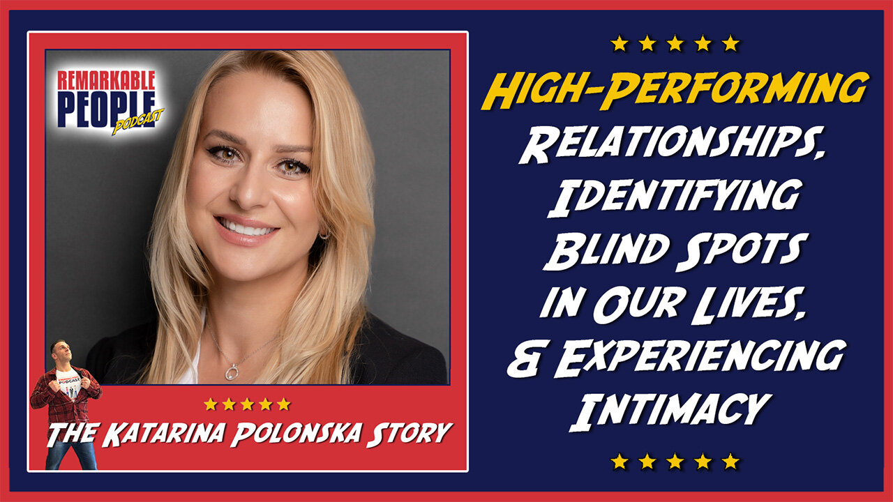 Katarina Polonska | High Performing Relationships, Identifying Blind Spots & Experiencing Intimacy