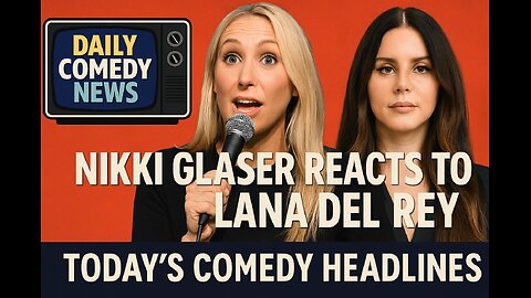 Nikki Glaser reacts to Lana Del Rey