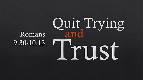 Quit Trying and Trust - Pastor James Keen