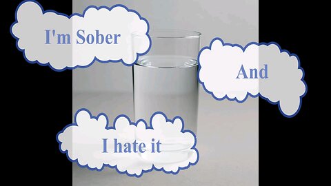 I'm Sober and Life Sucks