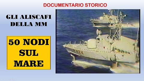 50 nodi sul mare – Documentario sulla Marina Militare Italiana / Documento storico