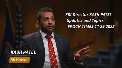 FBI Director KASH PATEL- Updates and Topics - EPOCH TIMES 11 29 2025