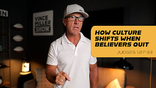 How Culture Shifts When Believers Quit | Judges 1:27-33