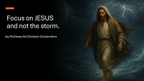 Focus on JESUS and not the storm.