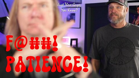 F@##! PATIENCE! (EP118)