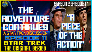 The Adventure Continues: A Star Trek Discussion EP 11 "A Piece of the Action" Star Trek TOS S2 EP 11