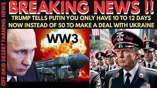 BREAKING NEWS: TRUMP GIVES PUTIN 10 TO 12 DAYS TO MAKE PEACE WITH UKRAINE OR ELSE !!