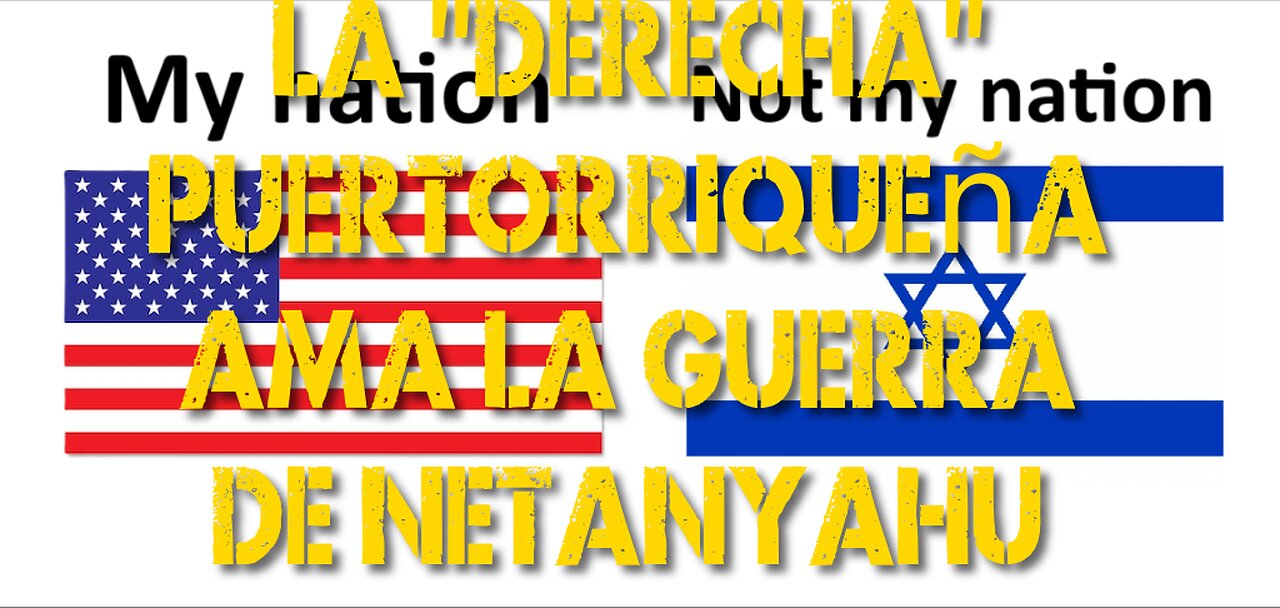 La derecha puertorriqueña ama la guerra de Netanyahu