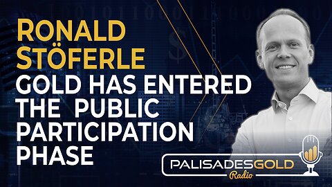 Ronald Stöferle: Gold has Entered the Public Participation Phase