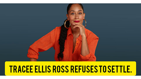 Tracee Ellis Ross refuses to settle. My thoughts.