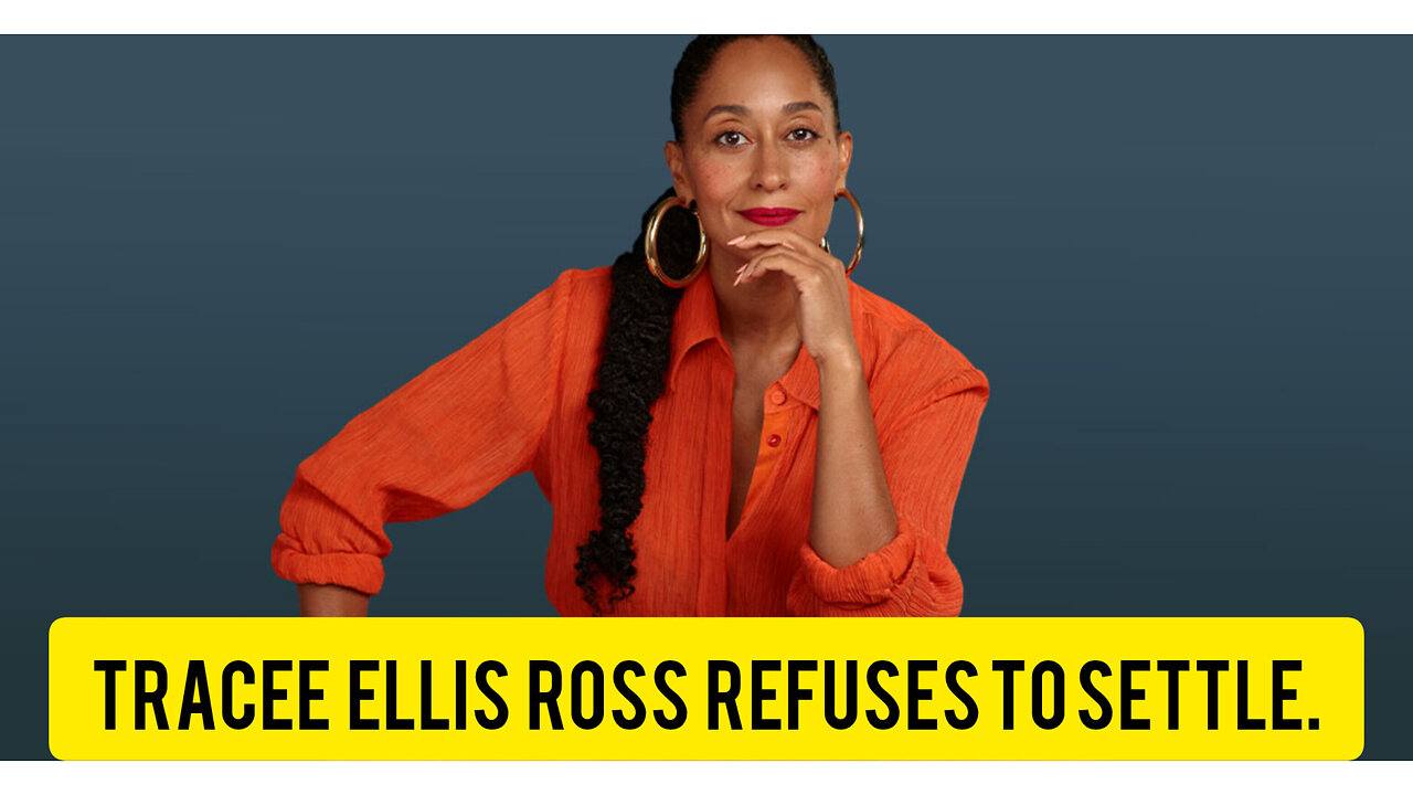 Tracee Ellis Ross refuses to settle. My thoughts.