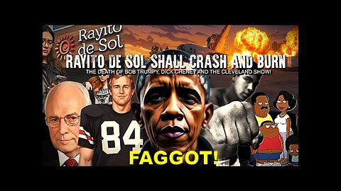 Kijaniamariak: Rayito De Sol Shall Crash & burn The Death Of Bob Trumpy, Dick Cheney...