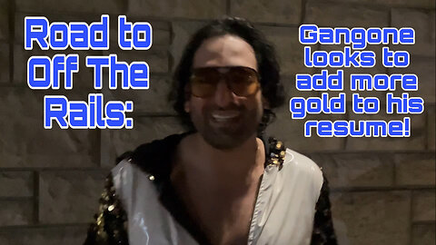 Road to Off The Rails: Gangone looks to add more gold to his resume!
