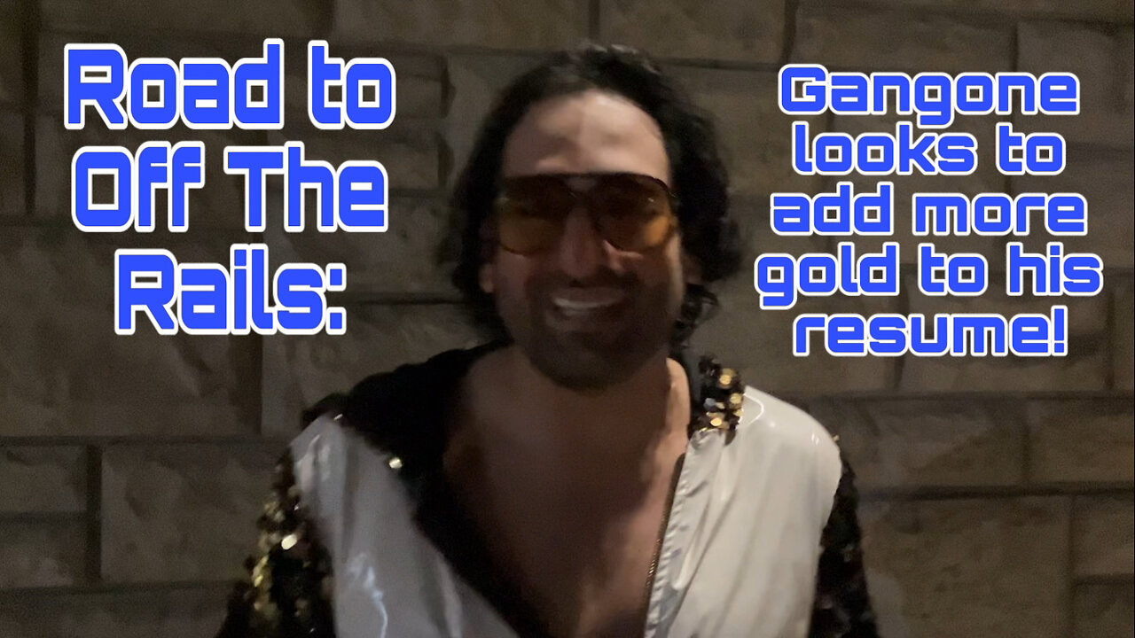Road to Off The Rails: Gangone looks to add more gold to his resume!