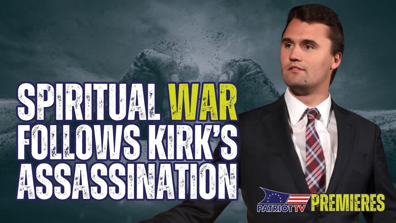 Patriot TV: Charlie Kirk's Assassination Launches Spiritual War in America
