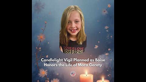 Mora Gerety to Be Honored at Candlelight Vigil in Boise Idaho 🕊️
