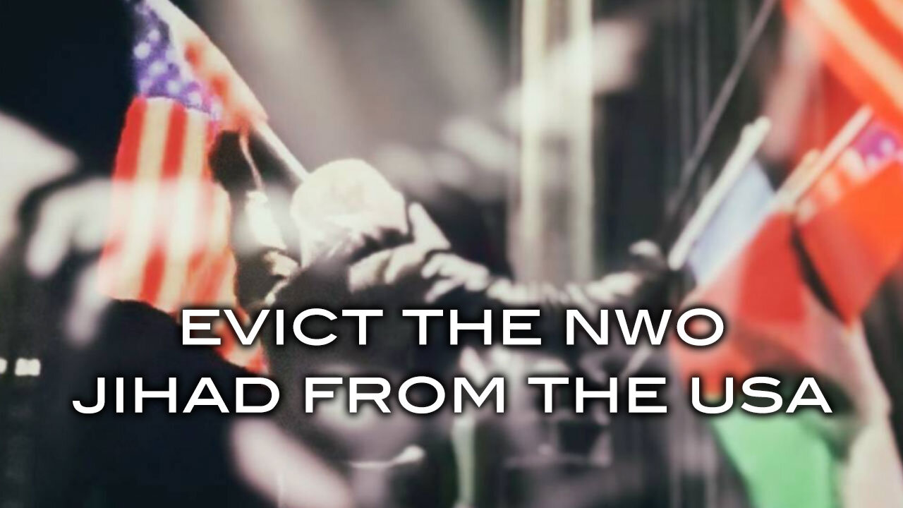 Evict The NWO Jihad From the USA