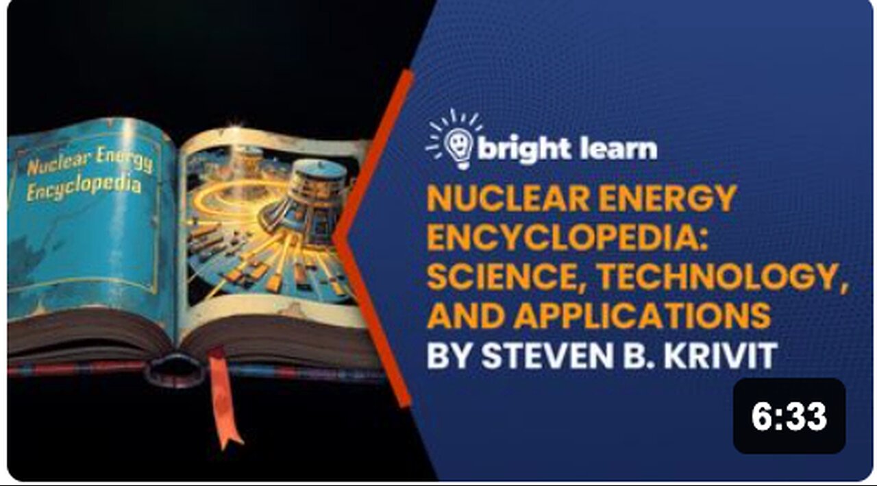 BrightLearn - Nuclear Energy Encyclopedia: Science, Technology, and Applications edited by Steven B. Krivit