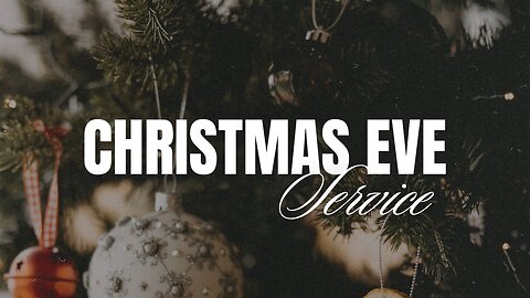 Christmas Eve Service | December 24th 2025