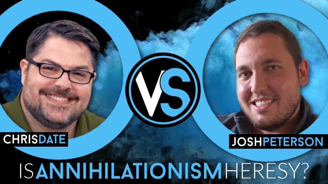 DEBATE: Are Conditional Immortality & Annihilationism Heresies?