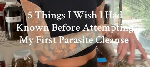 PARASITE CLEANSING - 5 NEED TO KNOWS
