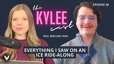 ‘The Kylee Cast’ feat. Breccan Thies, Ep. 28: Everything I Saw On My ICE Ride-Along In Minneapolis
