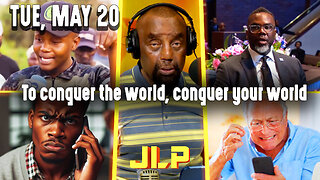 To conquer the world, conquer your world | JLP Tue 5-20-25
