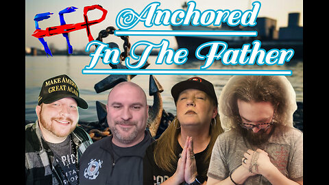 Anchored In The Father-FFP episode 133!