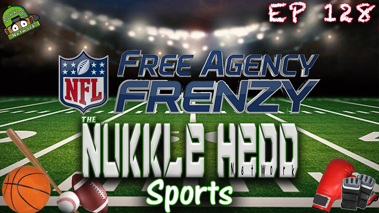 NuKKle HeDD Sports Ep128 3-19-25 - NFL free agency #sportstalkpodcast