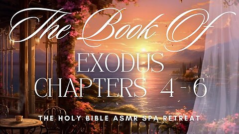 The Book of Exodus - Chapters 4 - 6 - The Holy Bible ASMR Spa Retreat