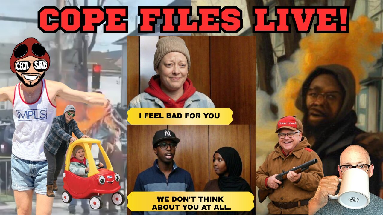 Cope Files Live - Minnesota Meltdowns. Trump Waves "Bye-Bye" To Somalis.