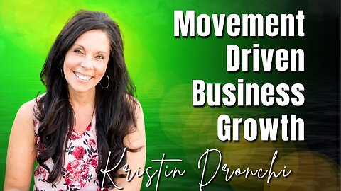 240: Pt. 1 Movement-Driven Business Growth | Kristin Dronchi