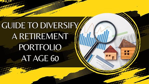 Guide To Diversify A Retirement Portfolio At Age 60