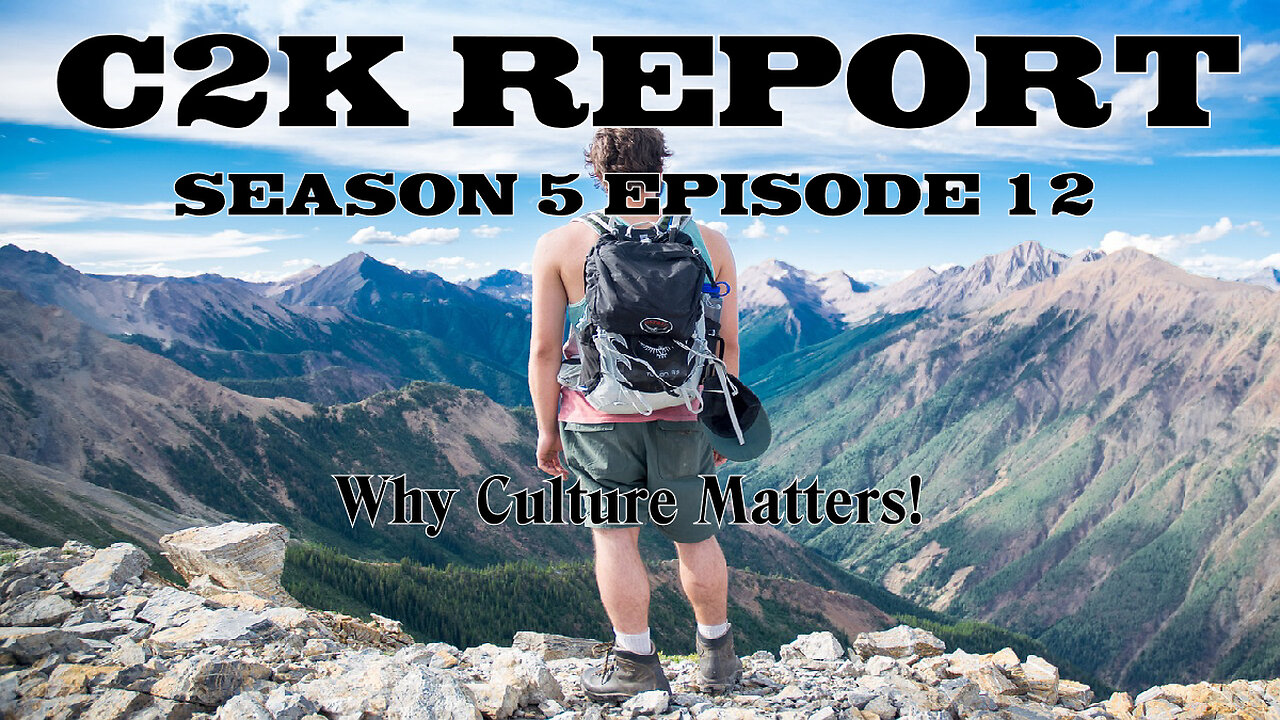 C2K Report S5 E12: Why Culture Matters!