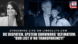 EPSTEIN SURVIVORS' ULTIMATUM: "OUR LIST IF NO TRANSPARENCY!"