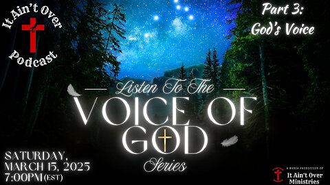 Episode 6 – Part 3 of the mini-series, “Listen to the Voice of God” “God’s Voice”