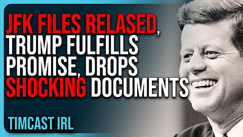 "JFK FILES RELASED, Trump FULFILLS Promise, Drops SHOCKING Documents"| Tim Cast IRL