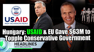 Hungary: USAID & EU Gave $63 Million in Bid to Topple Conservative Government