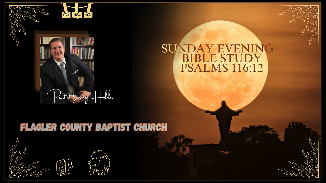 Sunday evening Bible Study, Psalms 116:12