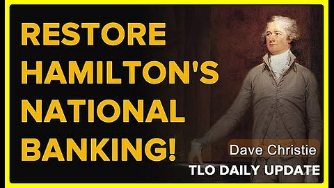 Restore Hamilton's National Banking❗️ • Dave Christie (Schiller Institute) •🕞14 min