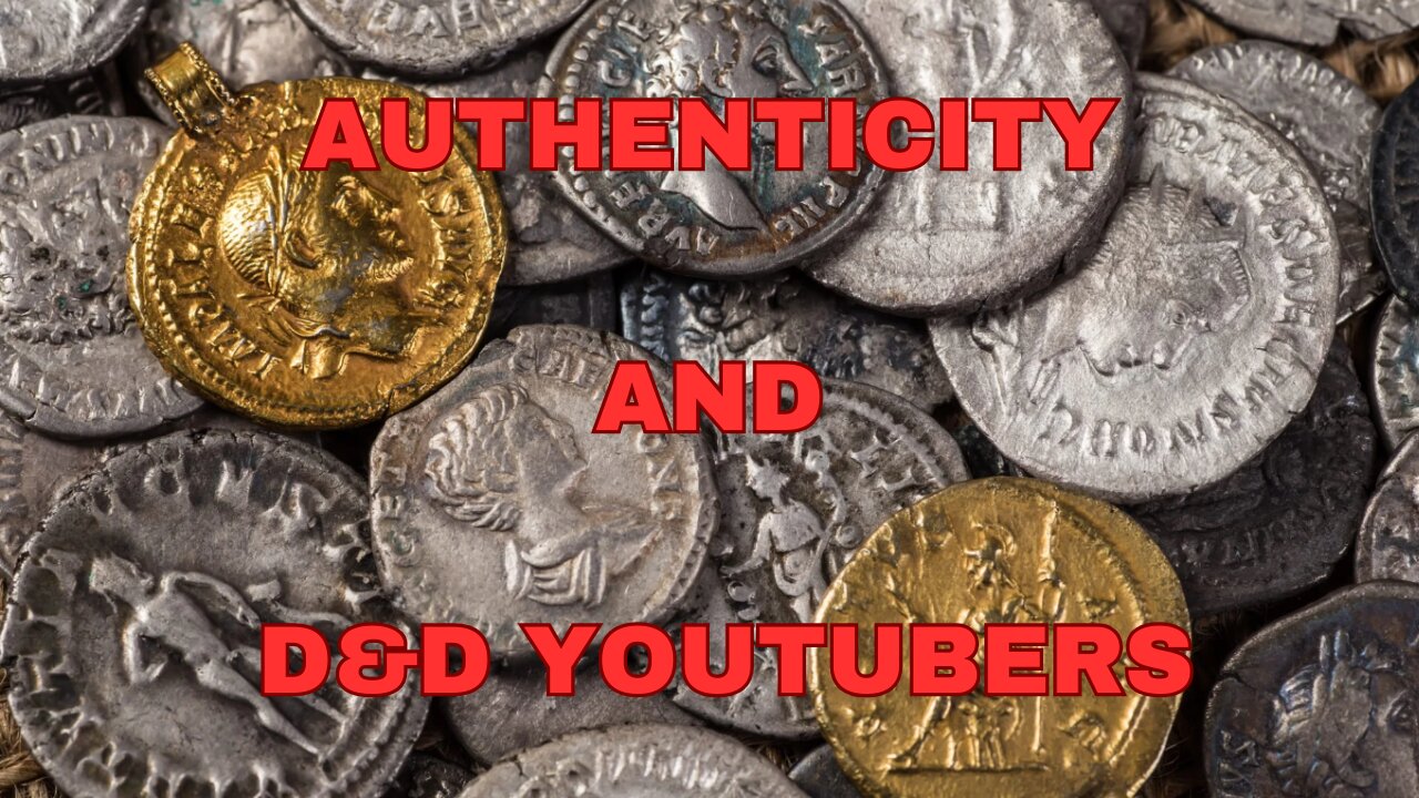 Why Genuine Authenticity Is The New Coin Of The Realm On D&D RPG YouTube