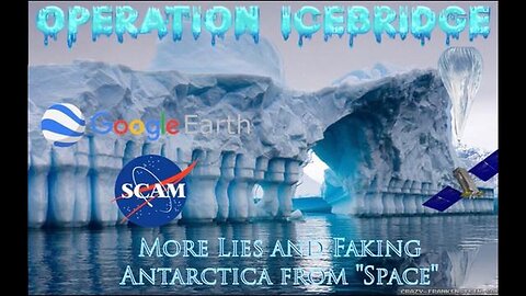 Operation IceBridge. More Lies and Faking of Antarctica from 'Space'