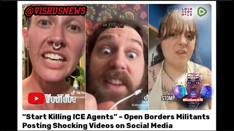 Start ☠️ ICE AGENTS - Open Borders Militants Posting Shocking Videos On Social Media. #VishusTv 📺