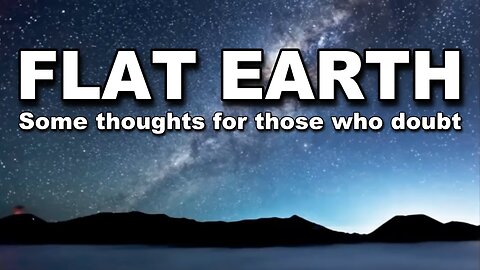 FLAT EARTH PROOF FOR BEGINNERS DOUBTERS