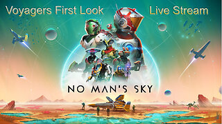 No Man's Sky Voyagers First Look Live Stream
