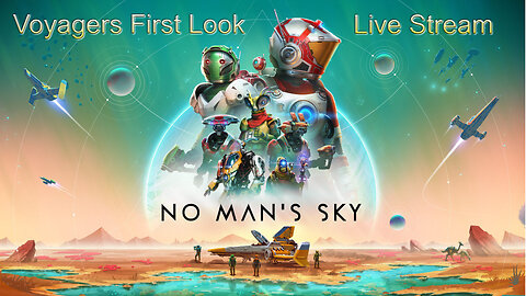 No Man's Sky Voyagers First Look Live Stream