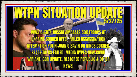 WTPN SITUATION UPDATE FEATURING RESTORED REPUBLIC 5 27 25