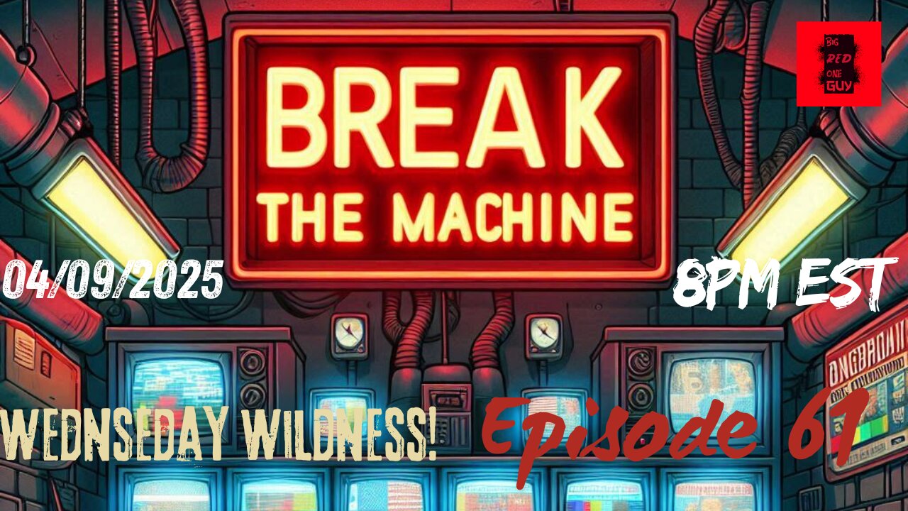 BREAK THE MACHINE Podcast Episode - 61 04/09/2025 - CCP Tariff Retaliation, Activist Judges & More!